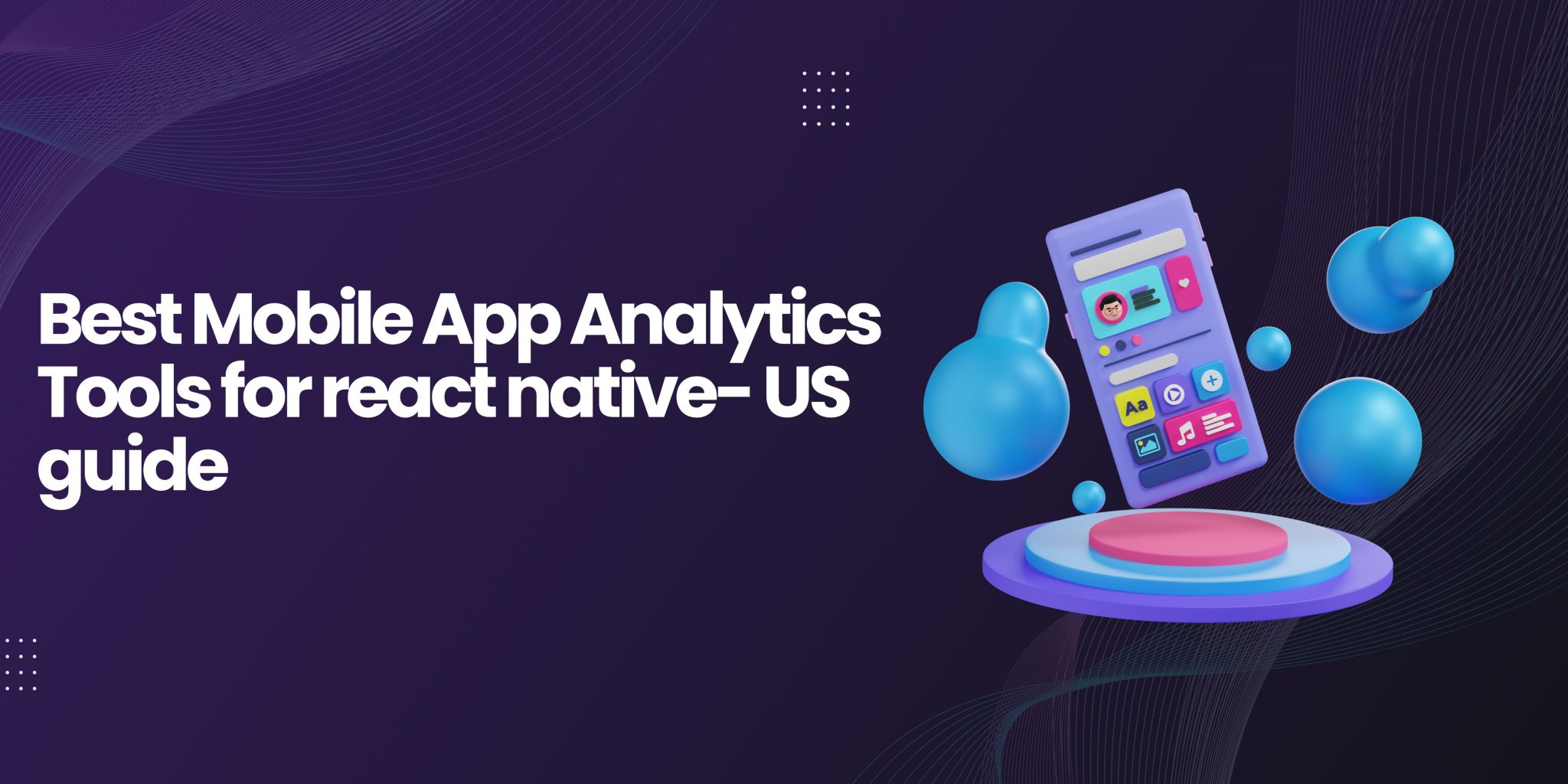 Best Mobile App Analytics Tools for React Native- US Guide - Stay ...