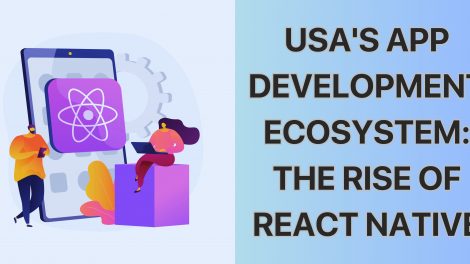 USA's App Development Ecosystem: The Rise of React Native