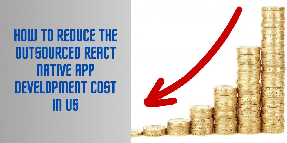 How to reduce outsourced react native app development cost