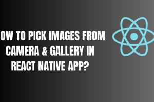 images from camera & gallery for react native app