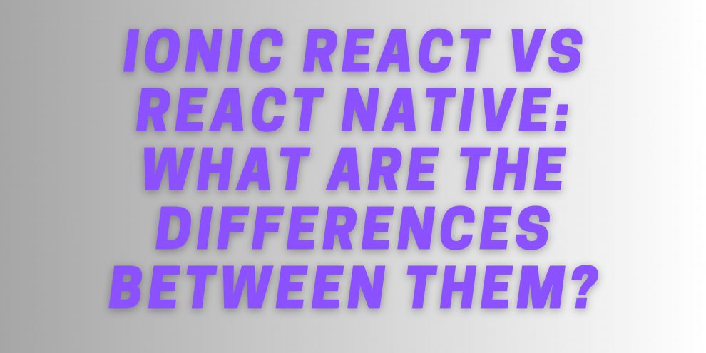 Ionic React vs React Native