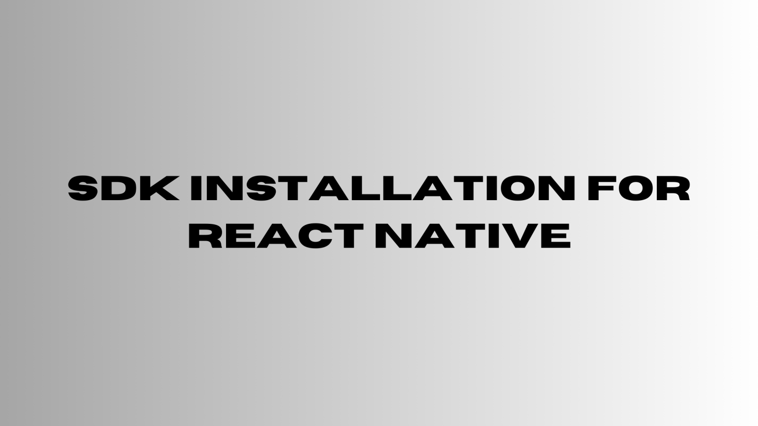 Efficient React Native SDK Installation Guide: Step-by-Step Tutorial