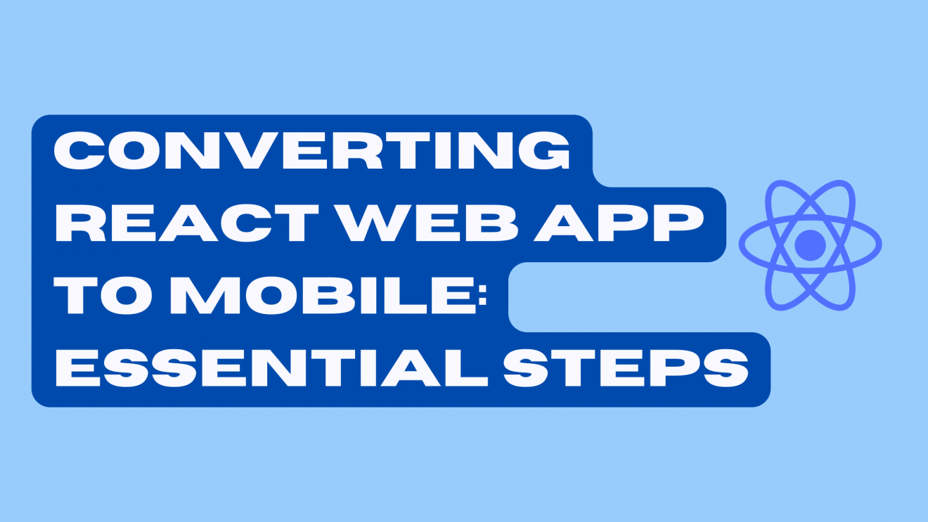 Converting React Web App to Mobile: Essential Steps