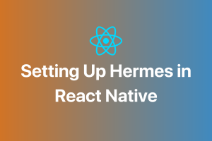 Hermes in React Native