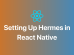 Hermes in React Native