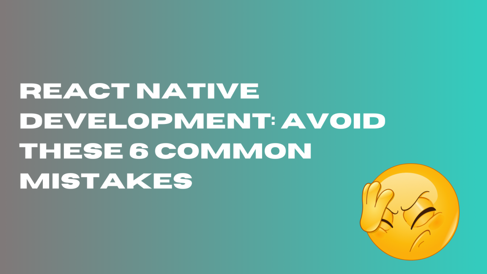 Mistakes to avoid in React Native