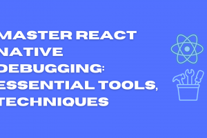 React Native Debugging tools & techniques