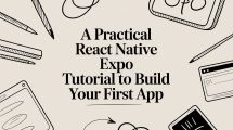A Practical React Native Expo Tutorial to Build Your First App